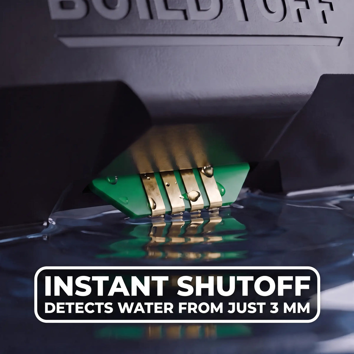 Instant shutoff - detects water from 3mm